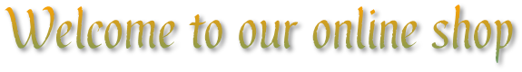 Welcome to our online shop Welcome to our online shop